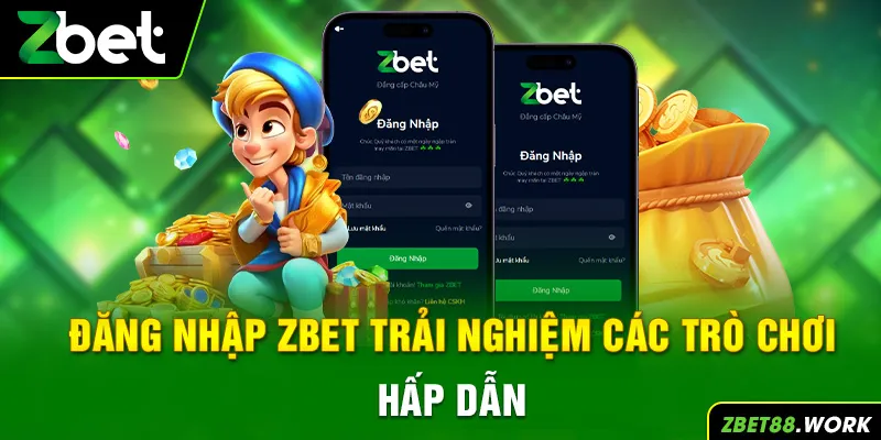 Đăng nhập zbet trải nghiệm các trò chơi hấp dẫn