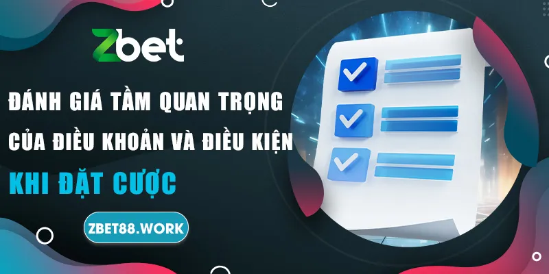 Đánh giá tầm quan trọng của điều khoản và điều kiện khi đặt cược