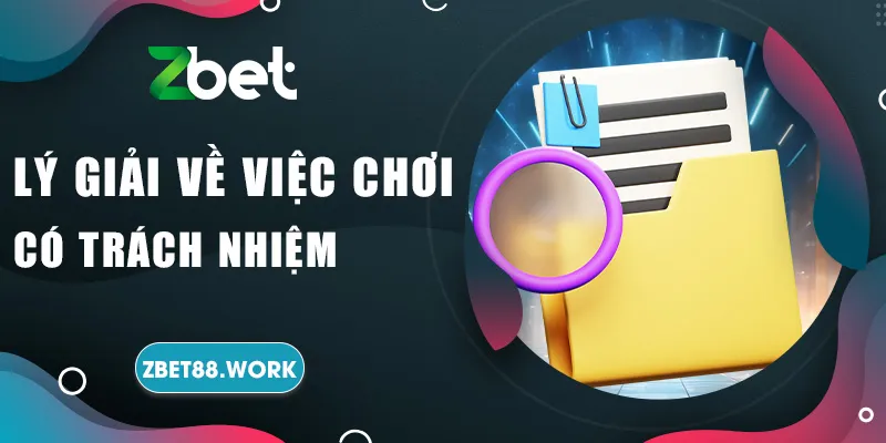 Lý giải về việc chơi có trách nhiệm