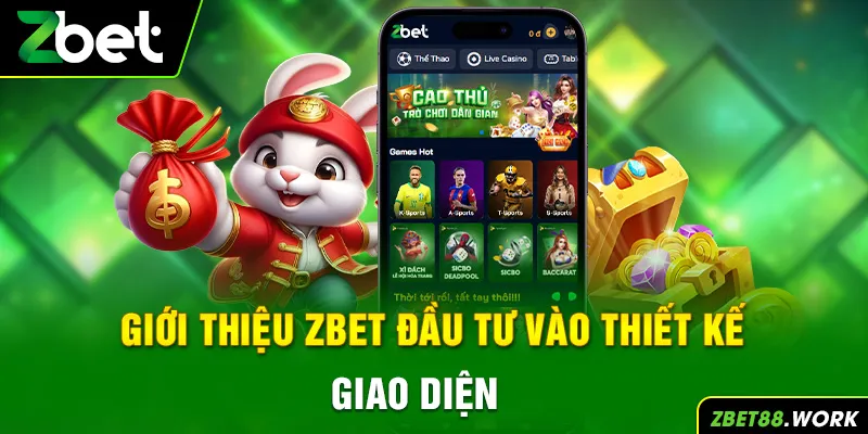 Giới thiệu zbet đầu tư vào thiết kế giao diện