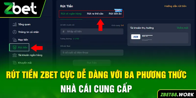 Rút tiền zbet cực dễ dàng với ba phương thức nhà cái cung cấp 