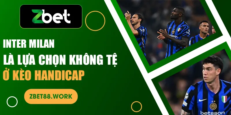 Inter Milan là lựa chọn không tệ ở kèo handicap