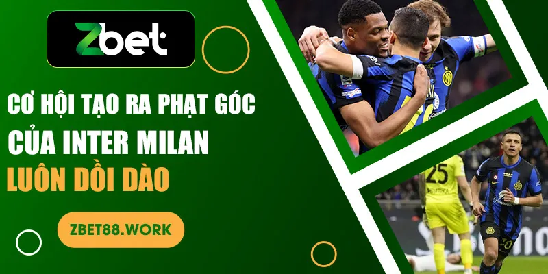 Cơ hội tạo ra phạt góc của Inter Milan luôn dồi dào