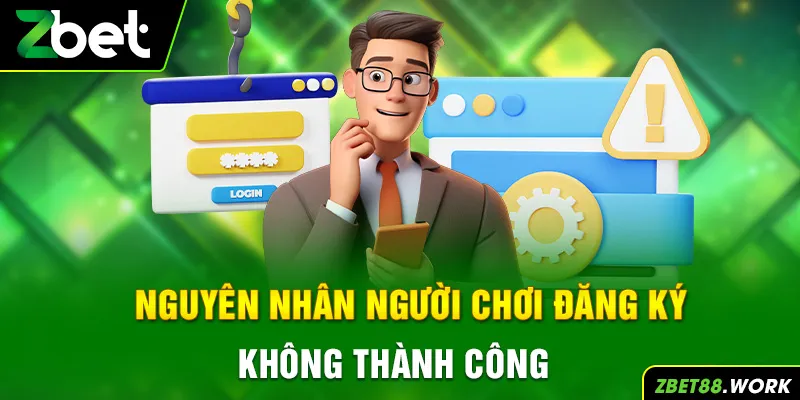 Nguyên nhân người chơi đăng ký không thành công