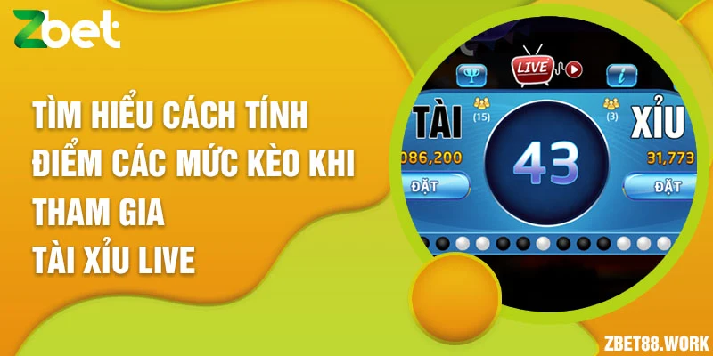 Tìm hiểu cách tính điểm các mức kèo khi tham gia tài xỉu live